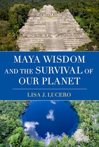Maya Wisdom and the Survival of Our Planet
