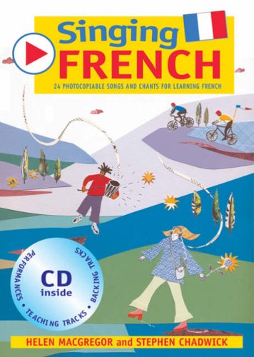 Singing French: 22 Photocopiable Songs and Chants for Learning French (Singing Languages)