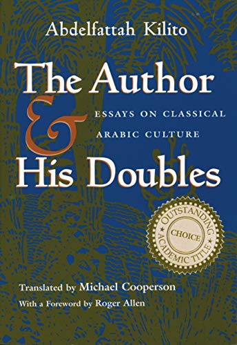 The Author and His Doubles : Essays on Classical Arabic Culture