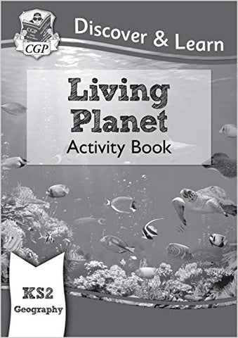 KS2 Discover & Learn: Geography - Living Planet Activity Book (CGP KS2 Geography)