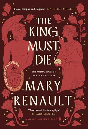 The King Must Die : A Virago Modern Classic