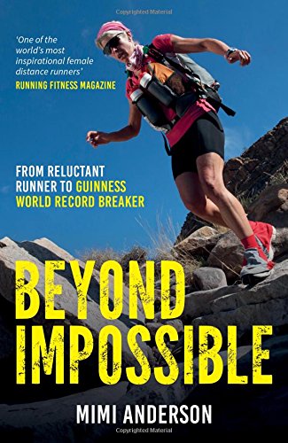 Beyond Impossible: How an Ordinary Mum Became a Record-breaking Ultrarunner