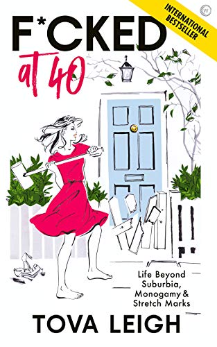 F*cked at 40: Life Beyond Suburbia, Monogamy and Stretch Marks (Updated and Revised)