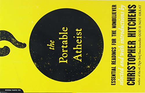 The Portable Atheist: Essential Readings for the Non-Believer