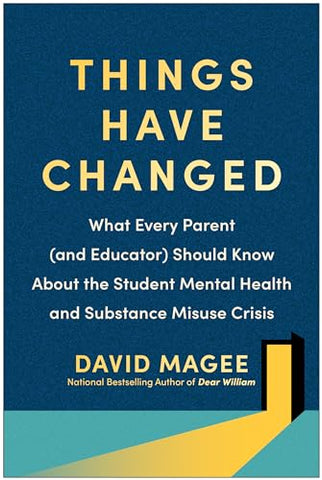 Things Have Changed: What Every Parent (and Educator) Should Know About the Student Mental Health and Substance Misuse Crisis