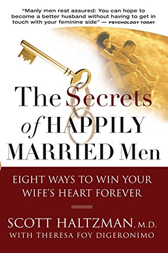 The Secrets of Happily Married Men: Eight Ways to Win Your Wifes Heart Forever
