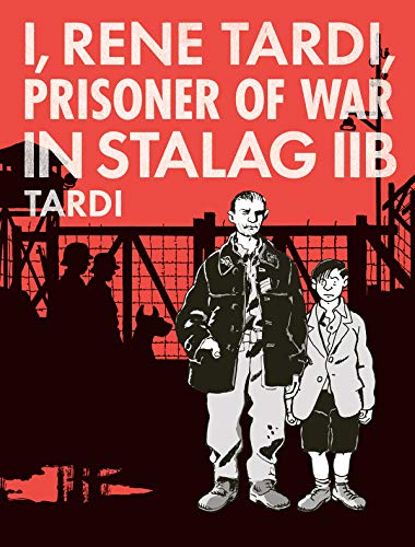I, Rene Tardi, Prisoner of War in Stalag IIB