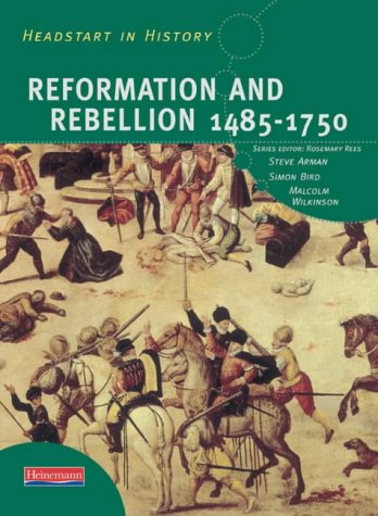Headstart in History: Reformation and Rebellion 1485-1750