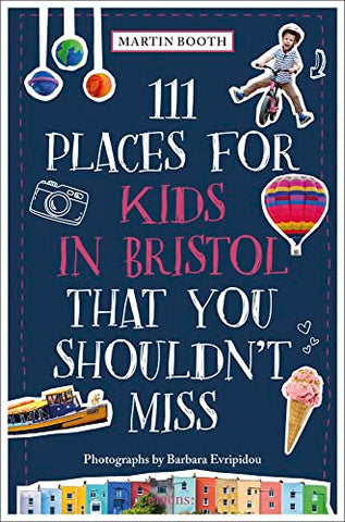 111 Places for Kids in Bristol That You Shouldn't Miss (111 Places): Travel Guide