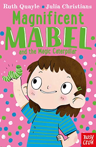 Magnificent Mabel and the Magic Caterpillar (Magnificent Mabel, 4)