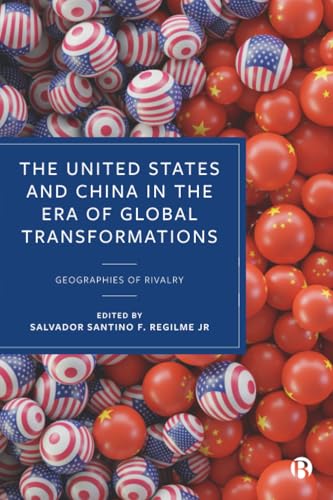 The United States and China in the Era of Global Transformations : Geographies of Rivalry