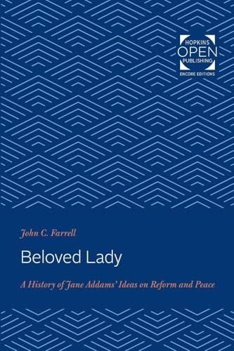 Beloved Lady: A History of Jane Addams Ideas on Reform and Peace