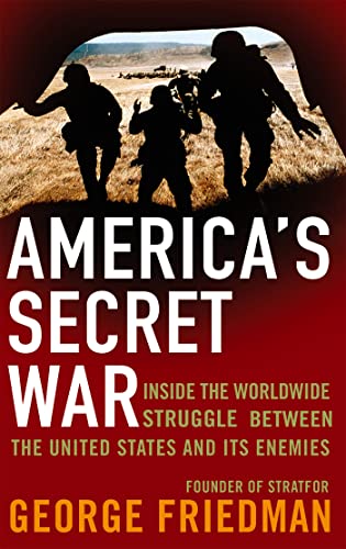 America's Secret War : Inside the Hidden Worldwide Struggle Between the United States and its Enemies
