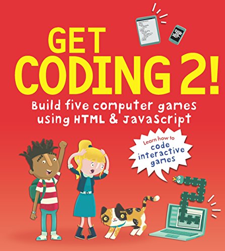 Get Coding 2! Build Five Computer Games Using HTML and JavaScript: 1