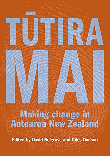Tutira Mai : Making change in Aotearoa New Zealand