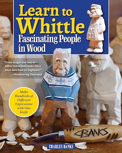 Learn To Whittle Fascinating People In Wood: Make Hundreds Of Different Expressions With One Knife