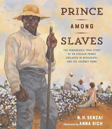 Prince Among Slaves : The Remarkable True Story of an African Prince Enslaved in Mississippi, and His Journey Home
