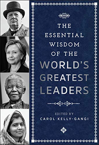 The Essential Wisdom of the World's Greatest Leaders (Essential Wisdom)