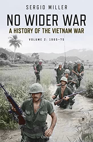 No Wider War : A History of the Vietnam War Volume 2: 1965–75