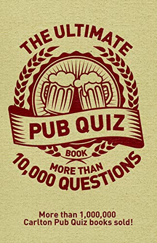 The Ultimate Pub Quiz Book: More Than 10,000 Questions! (The Pub Quiz Book series)