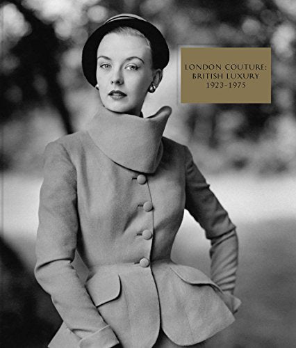 London Couture : British Luxury 1923 - 1975