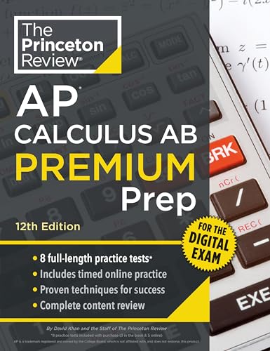Princeton Review AP Calculus AB Premium Prep, 12th Edition : 8 Practice Tests + Digital Practice Online + Content Review