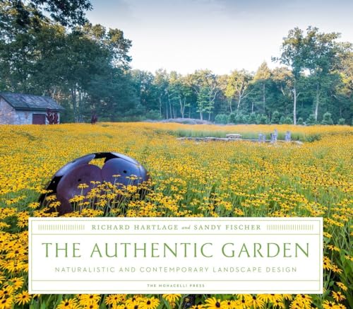 The Authentic Garden : Naturalistic and Contemporary Landscape Design