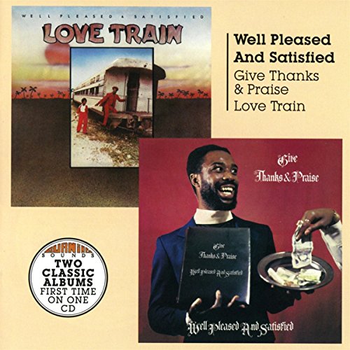 Well Pleased & Satisfied - Give Thanks And Praise + Love Train [CD]