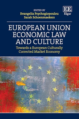 European Union Economic Law and Culture : Towards a European Culturally Corrected Market Economy