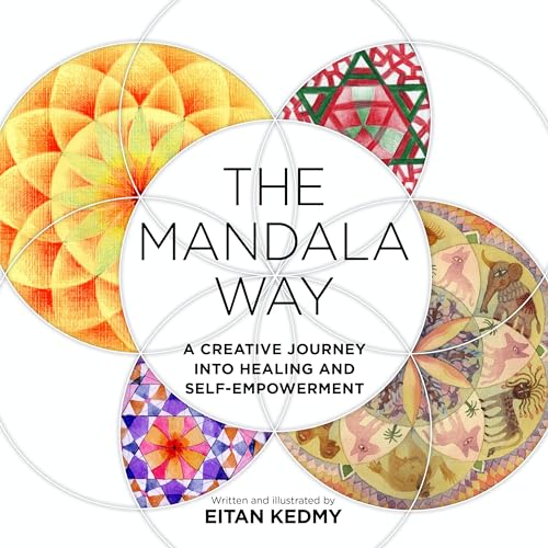 The Mandala Way: A Creative Journey into Healing and Self-empowerment