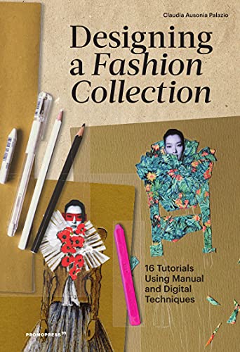 Designing a Fashion Collection: 16 Tutorials Using Manual and Digital Techniques (Mode-Bijoux)