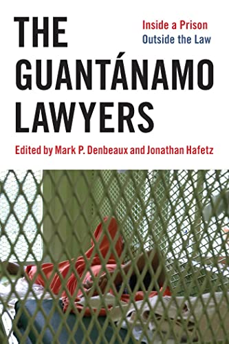 The Guantanamo Lawyers: Inside a Prison Outside the Law