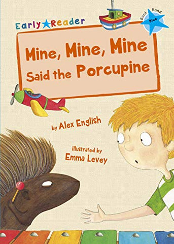 Mine, Mine, Mine said the Porcupine (Early Reader) (Early Readers Blue Band)