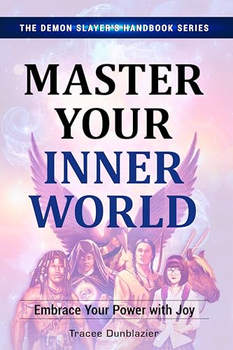 Master Your Inner World : Embrace Your Power With Joy