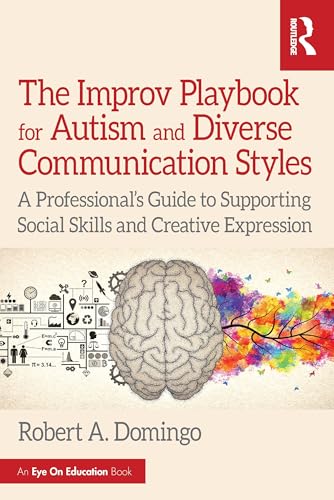 The Improv Playbook for Autism and Diverse Communication Styles : A Professional’s Guide to Supporting Social Skills and Creative Expression