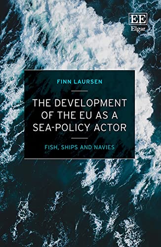 The Development of the EU as a Sea-Policy Actor : Fish, Ships and Navies