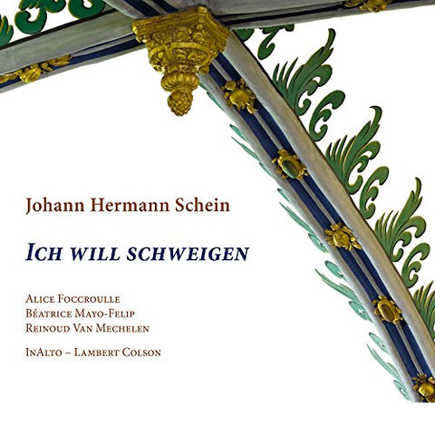 Alice Foccroulle; BEatrice Mayo-Felip; Reinoud Van Mechelen; Lambert Colson - Johann Hermann Schein; Ich Will Schweigen [CD]