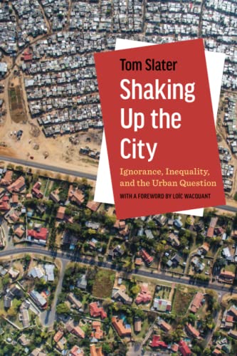 Shaking Up the City: Ignorance, Inequality, and the Urban Question