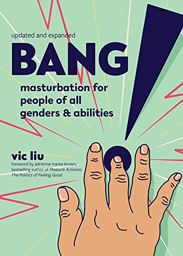 Bang!: Masturbation for People of All Genders and Abilities (2nd Edition) (Good Life)
