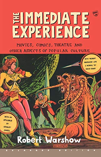 The Immediate Experience : Movies, Comics, Theatre, and Other Aspects of Popular Culture