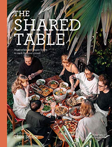 The Shared Table: Vegetarian and vegan feasts to cook for your crowd