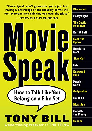Movie Speak : How to Talk Like You Belong on a Film Set