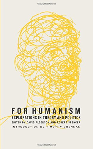 For Humanism: Explorations in Theory and Politics (Marxism and Culture)