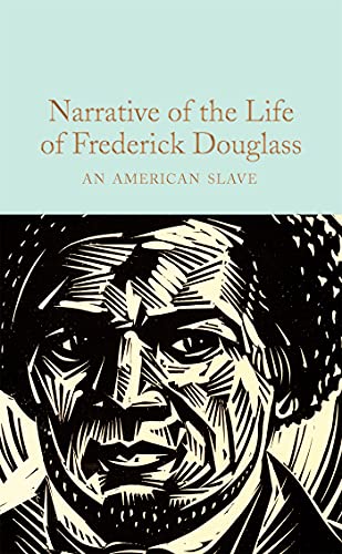 Narrative of the Life of Frederick Douglass: An American Slave (Macmillan Collector's Library, 309)