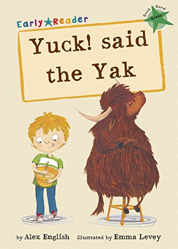Yuck! Said the Yak Early Reader (Green Band)