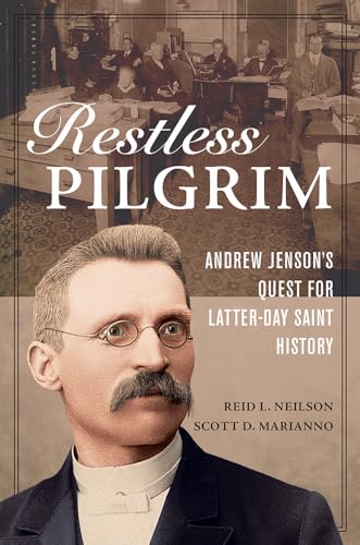Restless Pilgrim: Andrew Jensons Quest for Latter-day Saint History