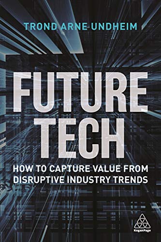 Future Tech : How to Capture Value from Disruptive Industry Trends