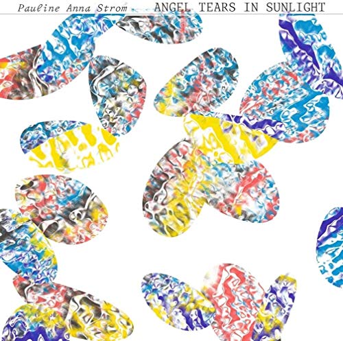 Pauline Anna Strom - Angel Tears In Sunlight [VINYL]