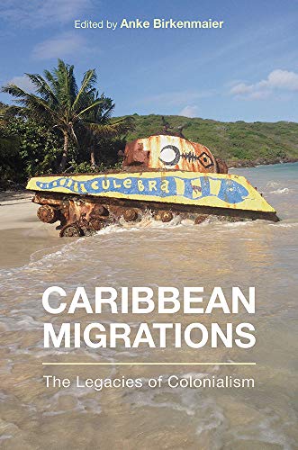 Caribbean Migrations : The Legacies of Colonialism