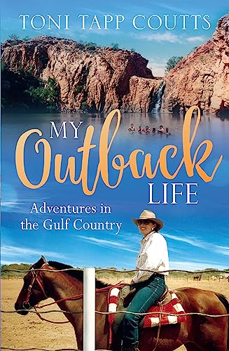 My Outback Life: Adventures in the Gulf Country